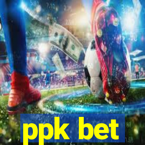 ppk bet